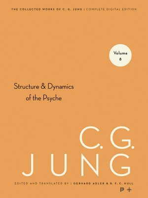 [Jung's Collected Works 08] • Collected Works of C.G. Jung, Volume 8 · Structure & Dynamics of the Psyche